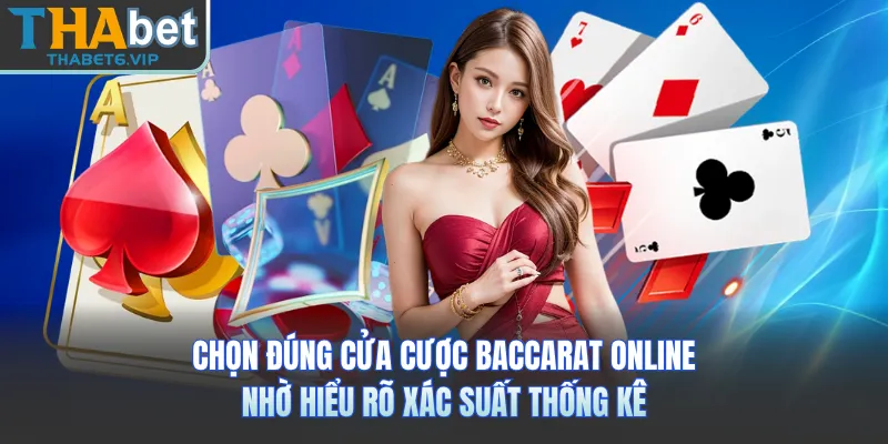 Chọn đúng cửa cược baccarat online nhờ hiểu rõ xác suất thống kê