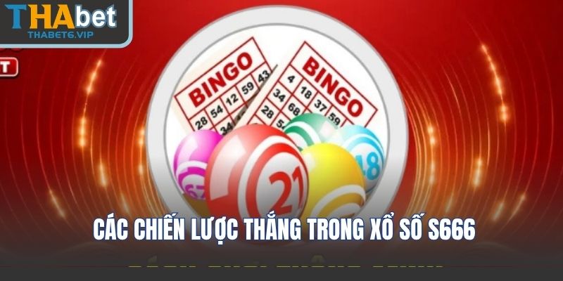 Các Chiến Lược Thắng Trong Xổ Số S666